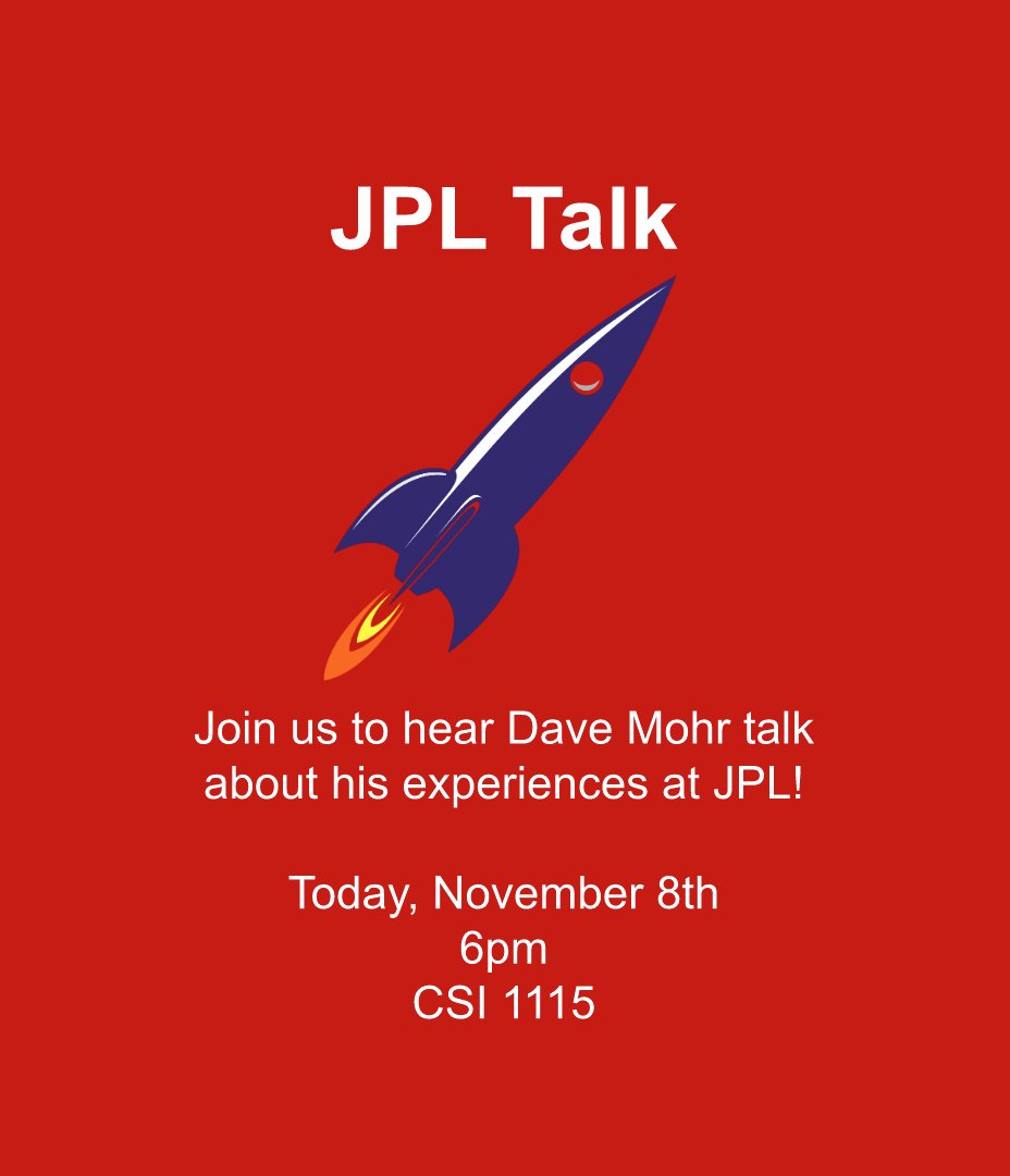 Join us today for our JPL event! We have Dave Mohr coming in to talk with students and answer their questions. See us at 6pm in CSI 1115, today.