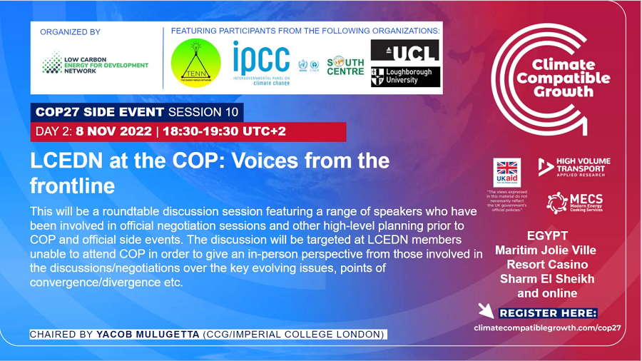 Starting today at 18:30 UTC+2:
‘LCEDN at the COP: Voices from the frontline’ 
A roundtable discussion organised by LCEDN, chaired by Yacob Mulugetta (CCG, ICL) &amp; featuring speakers from TENN, IPCC, South Centre, Loughborough University &amp; UCL. 
Watch at: climatecompatiblegrowth.com/cop27-livestre…