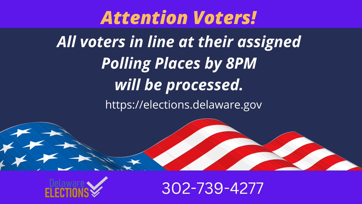 Attention Voters! All voters in line at their assigned Polling Places by 8PM will be processed. elections.delaware.gov #TrustedInfo2022 #Delaware Delaware Department of Elections