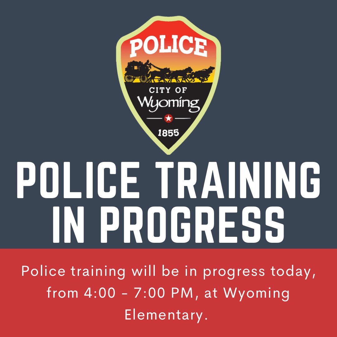 wyomingpd's tweet image. Police training will be held at Wyoming Elementary today from 4:00 - 7:00 PM.