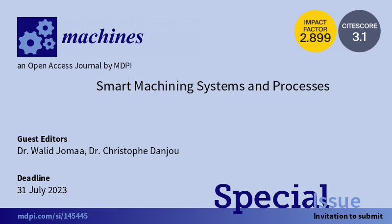 Machines_MDPI's tweet photo. #specialissue #callforpapers
Special Issue: "Smart Machining Systems and Processes"
Edited by Dr. Walid Jomaa and Dr. Christophe Danjou
Submission Deadline: 31 July 2023
Read more at https://t.co/LLc1eW7zdJ
#Machinestools #smartmanufacturing #machining https://t.co/okoadt7CG4