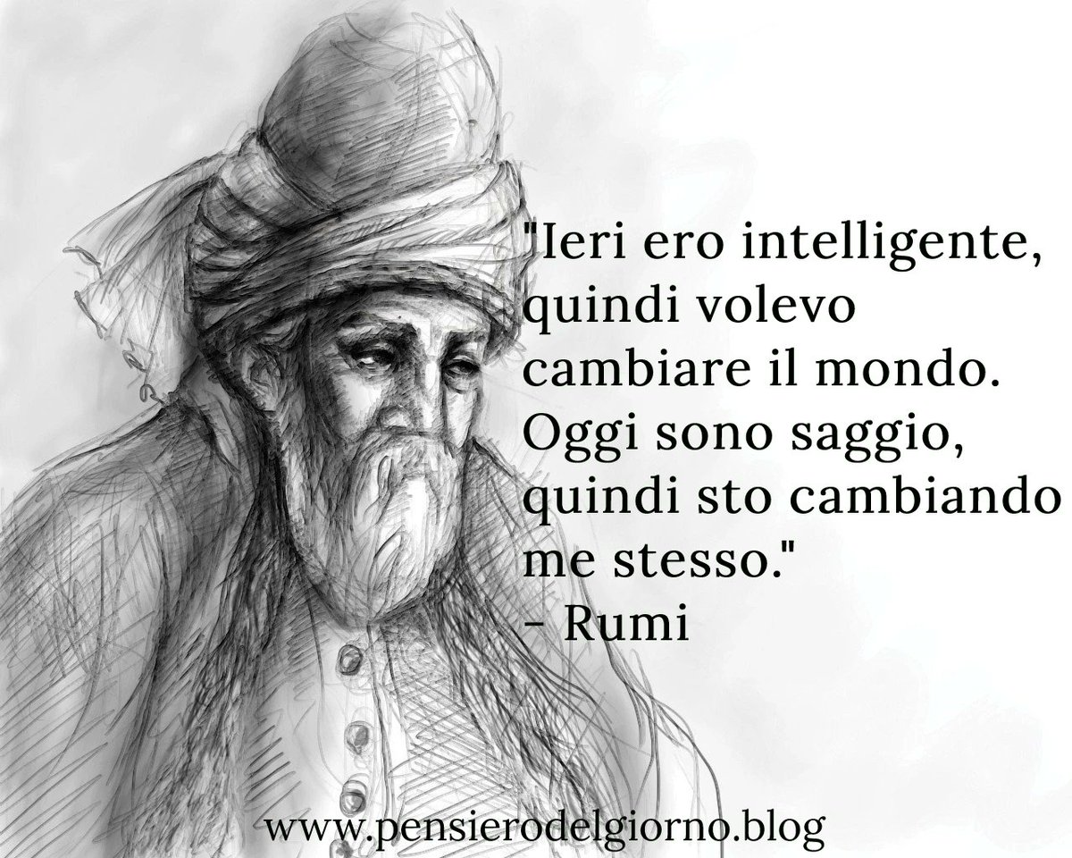 PensierodiOggi's tweet photo. Dice il poeta mistico Rumi: “Ieri ero intelligente, quindi volevo cambiare il mondo. Oggi sono saggio, quindi sto cambiando me stesso.”

#frasedelgiorno #saggezza #intelligenza #aforisma #cambiareilmondo #cambiaresestessi

https://t.co/xjMolsW4lm https://t.co/yubGuAdfHI