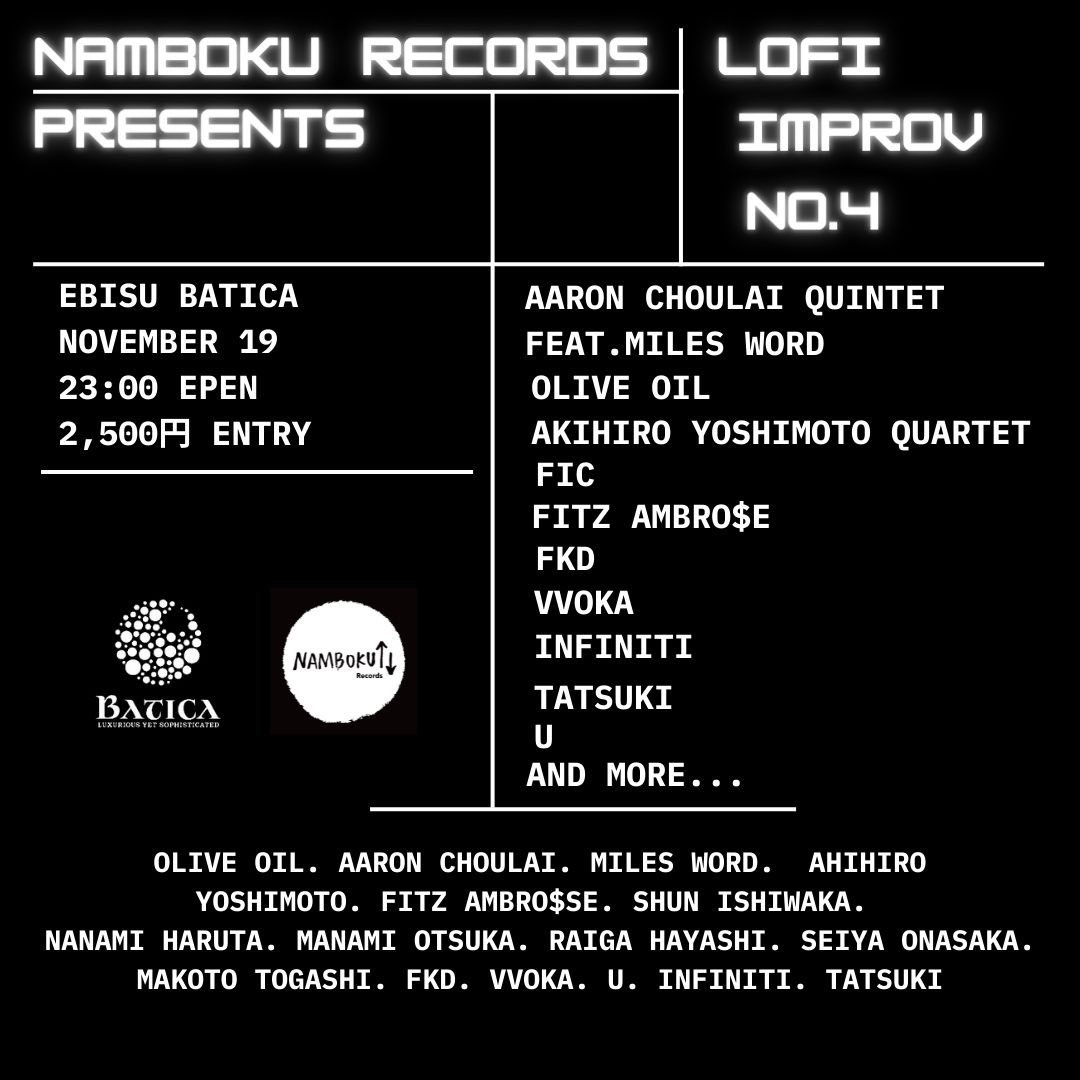 【#11月】
11.19.Sat
〓LOFI IMPROV #4〓
<a href="/BaticaEbisu/">EBISU BATICA</a> 恵比寿

OPEN 23:00

▪︎Line up
Aaron Choulai Quintet feat Miles Word
Olive Oil
FIC 
Fitz Ambro$e 
Akihiro Yoshimoto Quartet
FKD 
Vvoka 
Infiniri
Tastuki 
U

and more...

▷info
batica.jp/schedule/nambo…

#東京