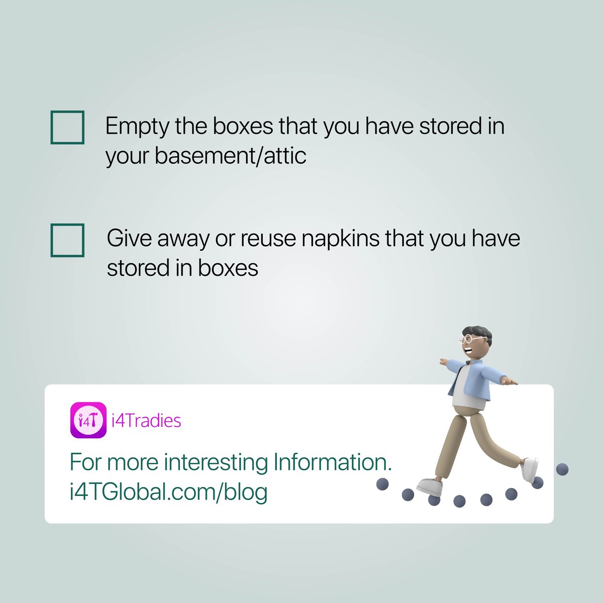 There is one more month left before the year ends. Here is a quick and simple checklist to declutter your home this November. 

#i4Tradies #NovemeberChecklists #Checklists #Homes #Declutter