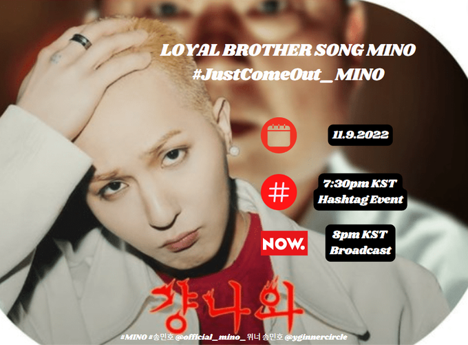 OnlyLookAtMino's tweet photo. [‼] 'Just Come Out' Hashtag Event
Save and use the format for the HT Event later🙏

🗓️11.09.22 
⏰7:30pm KST HT Event
📻8pm KST Broadcast

▶️https://t.co/Fk83pCpMU9

Format✍️
LOYAL BROTHER SONG MINO
#JustComeOut_MINO #MINO #송민호 @official_mino_ #위너 #WINNER  @yginnercircle https://t.co/Kgkj6mlDDW