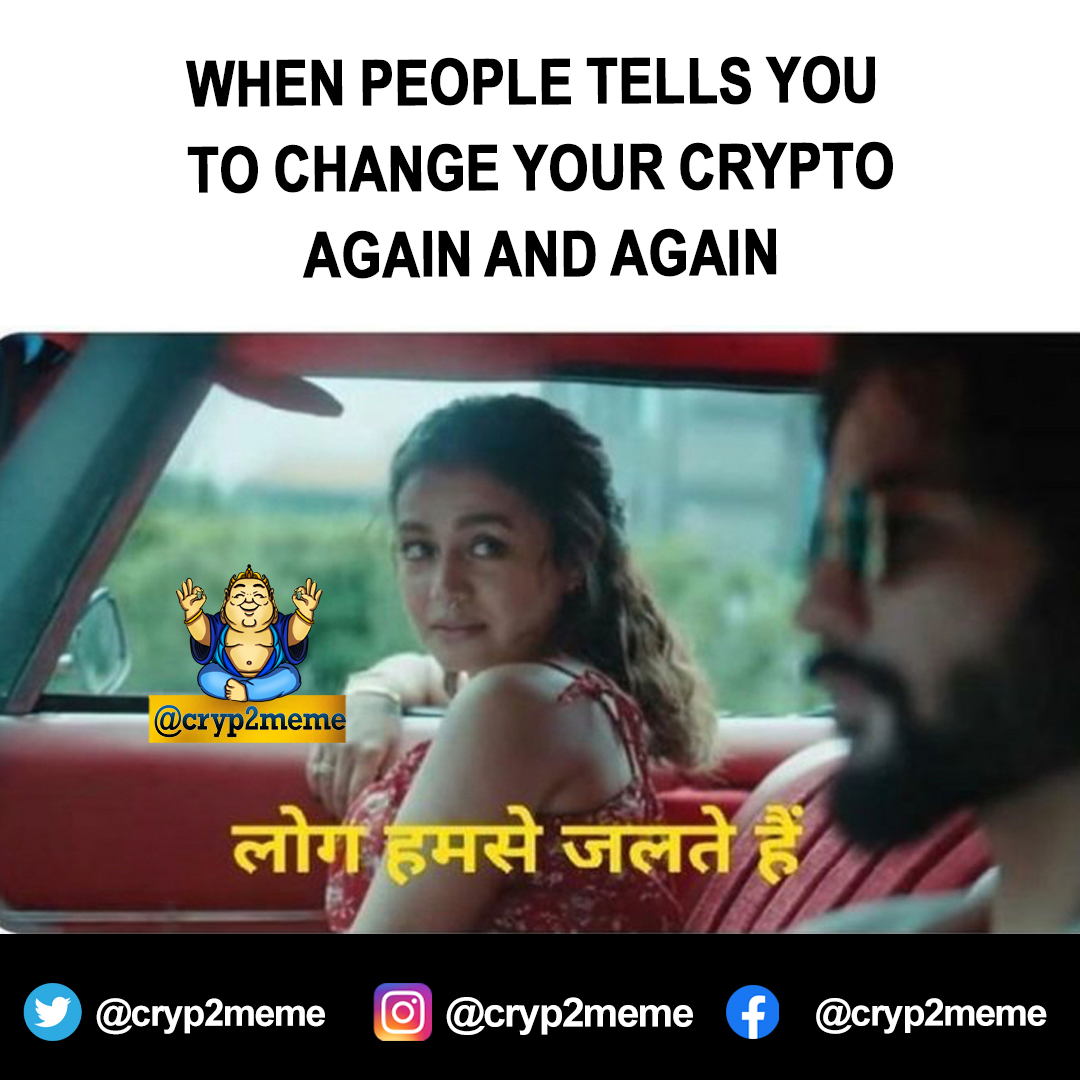 cryp2meme's tweet photo. When people tells you to change your crypto again and again.
#blockchain 
#cryptocurrency https://t.co/JURTSrJFNS