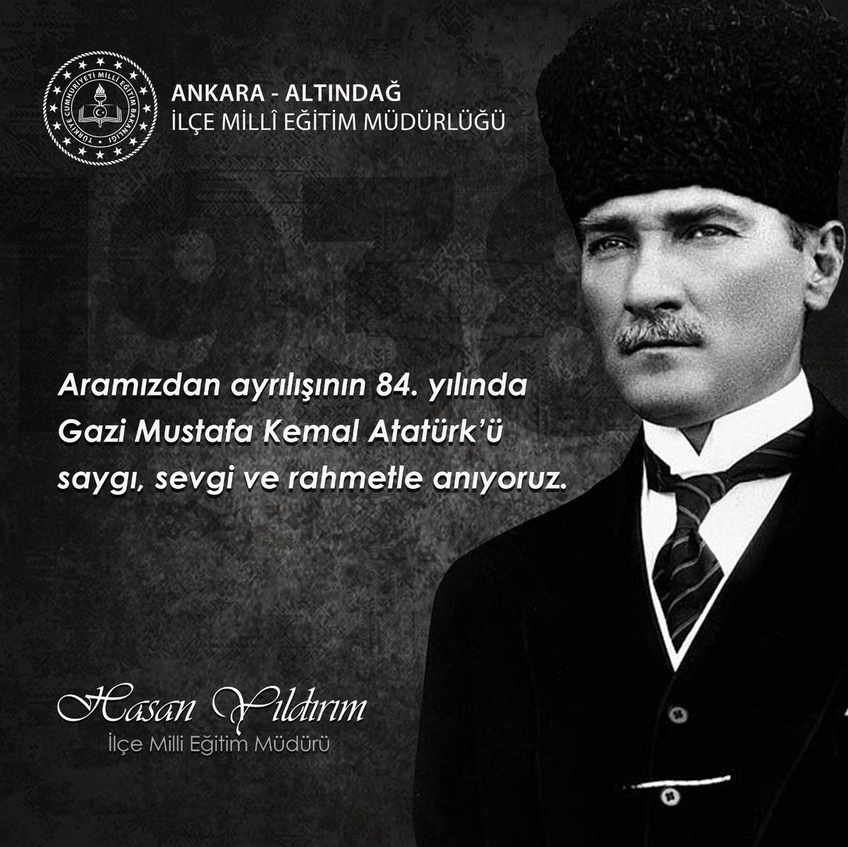 Altındağ İlçe Milli Eğitim Müdürlüğü (@altindagmem) on Twitter photo 🇹🇷Vefatının 84. yıl dönümünde İstiklal Harbimizin Başkomutanı, Cumhuriyetimizin Kurucusu Gazi Mustafa Kemal Atatürk'ü ve onunla birlikte, ahirete irtihal etmiş tüm kahramanlarımızı, rahmetle, şükranla yâd ediyoruz.
<a href="/tcmeb/">Millî Eğitim Bakanlığı</a> @cumaliatilla21 <a href="/Harunfatsa/">Harun Fatsa</a> <a href="/HasanYILDIRIM61/">Hasan YILDIRIM</a> 🇹🇷Vefatının 84. yıl dönümünde İstiklal Harbimizin Başkomutanı, Cumhuriyetimizin Kurucusu Gazi Mustafa Kemal Atatürk'ü ve onunla birlikte, ahirete irtihal etmiş tüm kahramanlarımızı, rahmetle, şükranla yâd ediyoruz.
<a href="/tcmeb/">Millî Eğitim Bakanlığı</a> @cumaliatilla21 <a href="/Harunfatsa/">Harun Fatsa</a> <a href="/HasanYILDIRIM61/">Hasan YILDIRIM</a>
