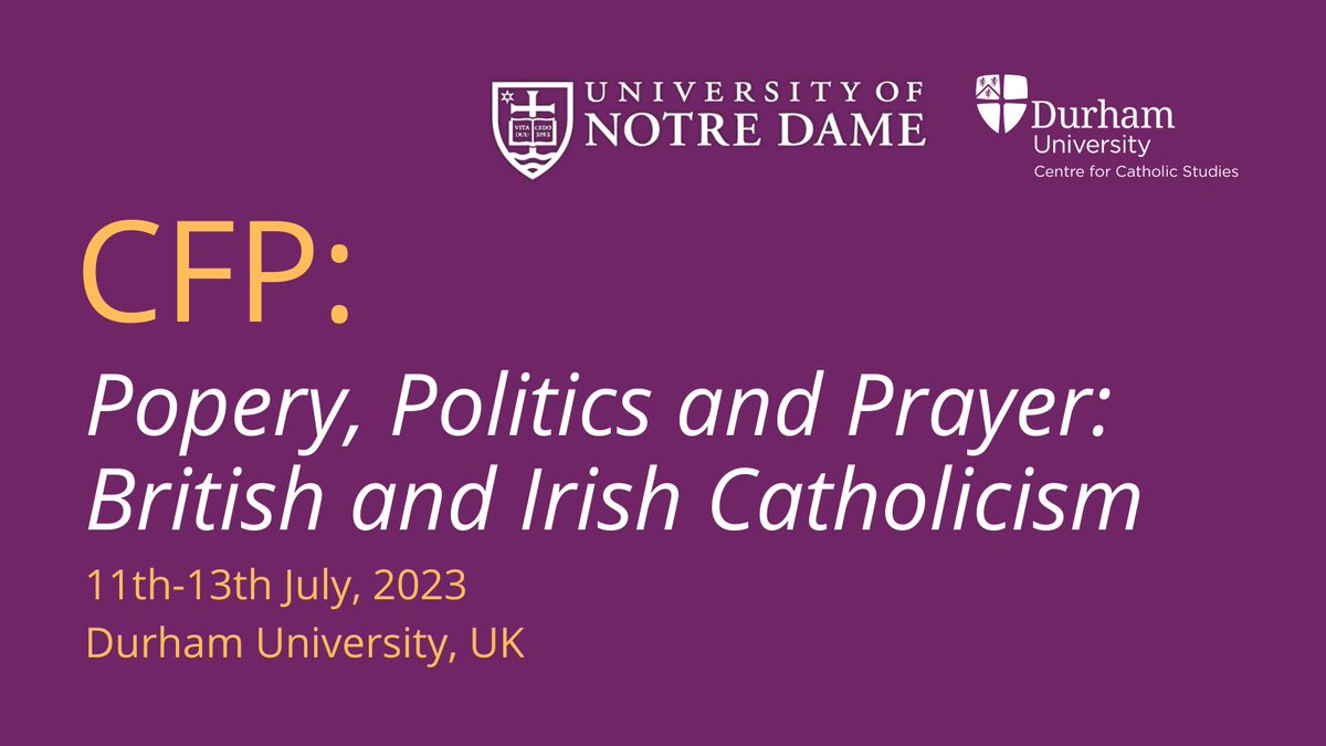 We are excited to announce a Call for Papers for 'Popery, Politics and Prayer: British and Irish Catholicism', an international conference to be held in Durham on 11th-13th July 2023, jointly organised by @durham_uni and @NotreDame! (1/4)