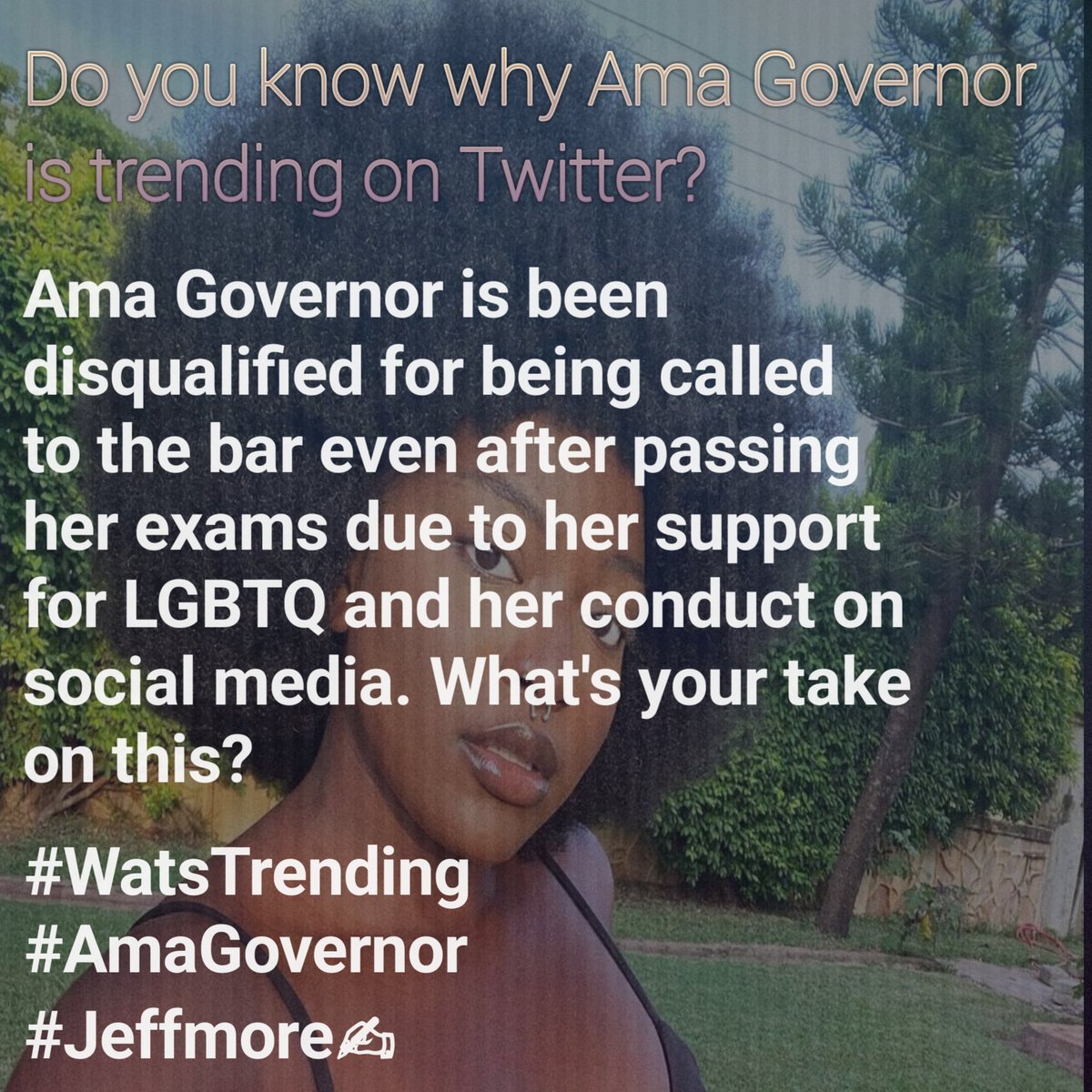 jeffmore_gh's tweet photo. #WatsTrending
#AmaGovernor
#Jeffmore✍
Do you know why Ama Governor is trending?
Ama Governor is been disqualified for being called to the bar even after passing her exams due to her support for LGBTQ and her conduct on social media.
What your take on this? https://t.co/O65JvomTH8
