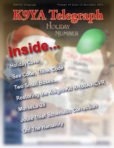 Here's what's coming up in the December 2022, K9YA Telegraph.

Subscribe (FREE) and/or view sample issues:
k9ya.org