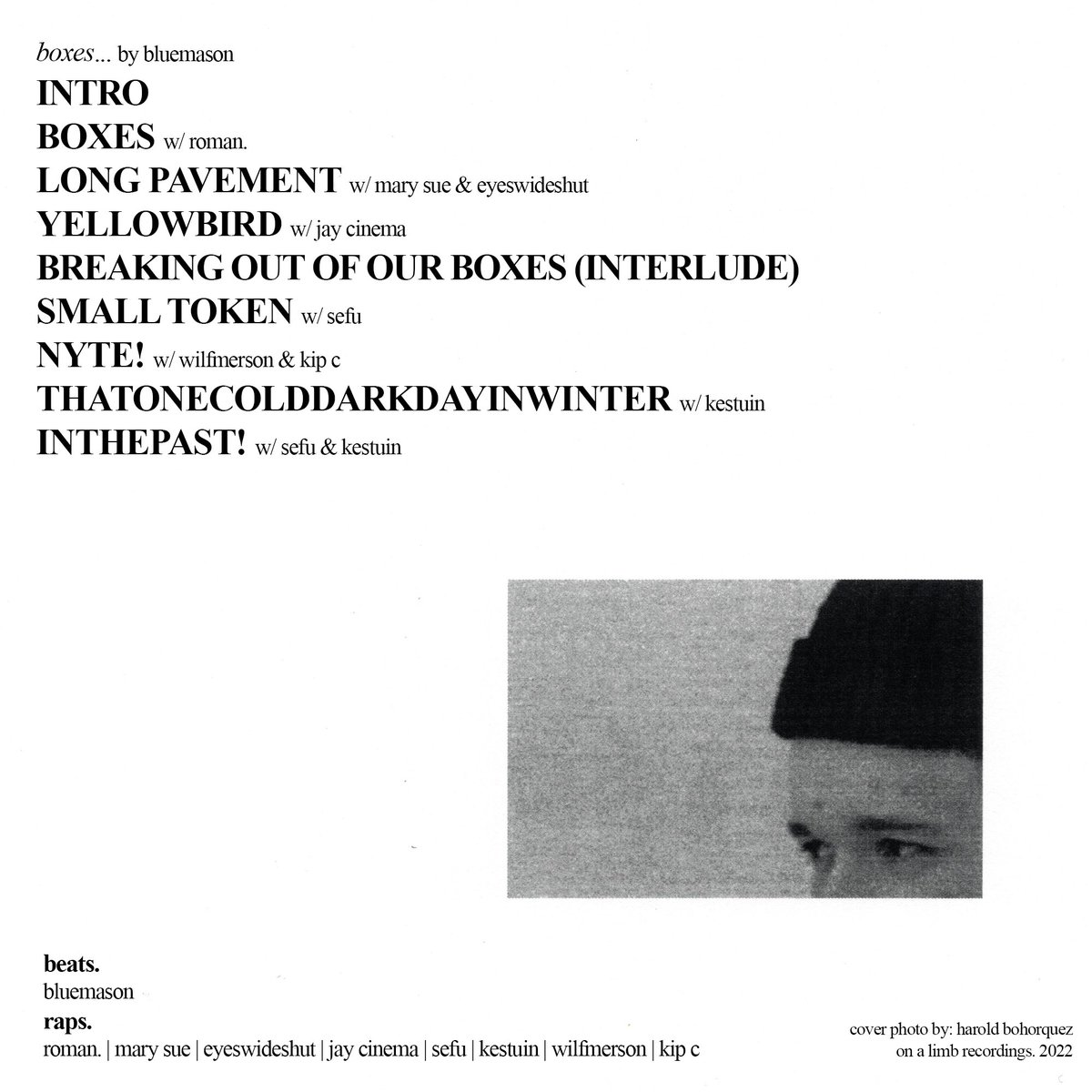 “BOXES” an album by bluemason drops 11/11

featuring:
<a href="/romanlpaige/">Roman.</a> 
<a href="/marysueraps/">mary sue</a> 
<a href="/EYESWIDESHU7/">.</a> 
@JayCinema_ 
<a href="/WilfMerson/">wm</a> 
<a href="/kipckipckipc/">kip</a> 
<a href="/sefuuuuuuuu/">Sefu</a> 
@kestuin