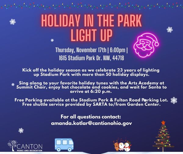 Please join Canton Parks and Rec. at the Canton Garden Center/Stadium Park on Nov. 17 to celebrate 23 years of lighting up Stadium Park with more than 50 holiday displays.  Santa will be making a guest appearance at 6:20 pm.  Free parking and shuttle service will be available.