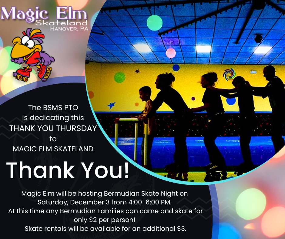 The BSMS PTO is dedicating this THANK YOU THURSDAY to MAGIC ELM SKATELAND!
Magic Elm will be hosting Bermudian Skate Night on Saturday, December 3 from 4-6 PM. Bermudian Families can came and skate for only $2 per person! Skate rentals will be available for an additional $3.