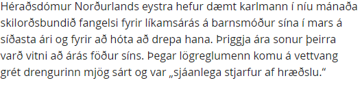 Án gríns. Eru dómararnir fyrir norðan að hæðast að okkur? Vangoldin opinber gjöld (ca 300 milljónir) eru að minnsta kosti þrefalt alvarlegra brot en morðhótanir, líkamsárás og ógna barni, talið í skilorðsbundnum fangelsisárum, en eitthvað um 480 sinnum alvarlegra talið í krónum?