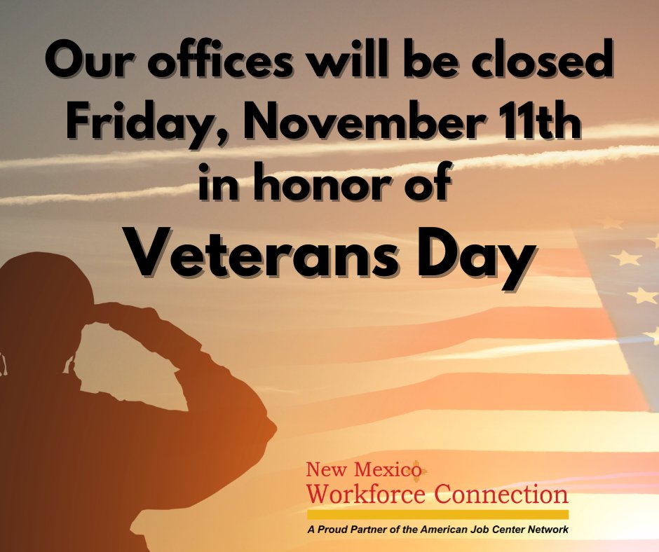 NMWorkforce's tweet photo. The New Mexico Workforce Connection Centers in the Central Region (Bernalillo, Sandoval, Torrance &amp; Valencia counties) will be closed on Friday, November 11 in observance of Veterans Day.

https://t.co/DD9SVTm3F4
Call 505.843.1900

#wccnm #nmworkforce #veteransday https://t.co/yXaTC9m2xr