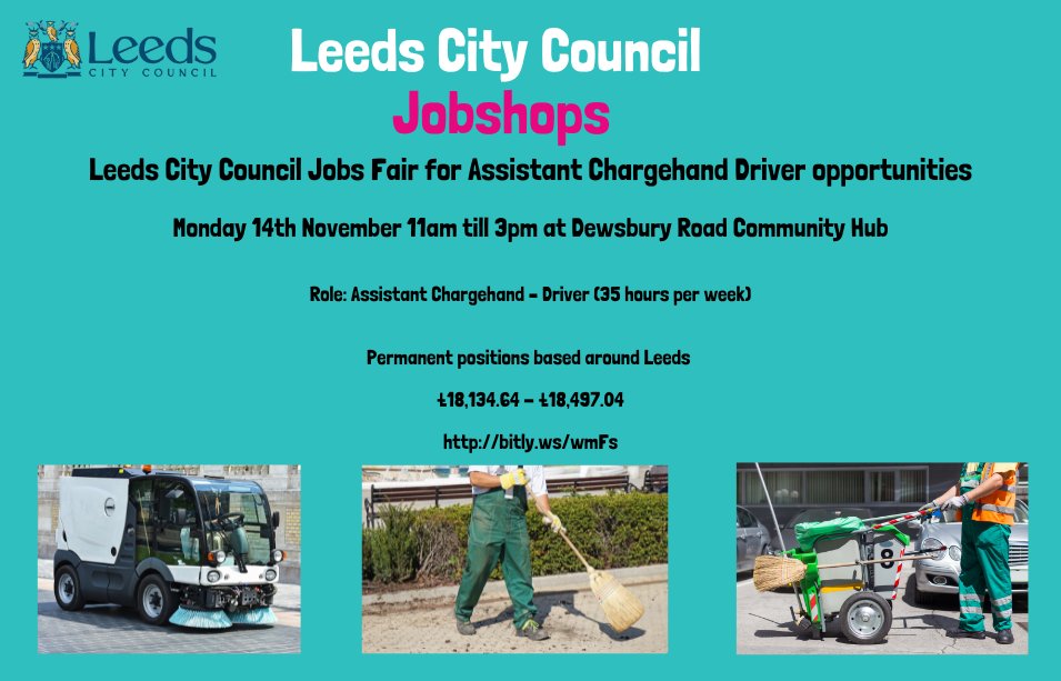 If you fancy a role in Leeds City Councils Street cleansing team, why not pop along to our Job shop/ Job fair where we are giving advice about our Assistant Chargehand/driver roles. This is to be held between 11am & 3pm on Monday 14th November at the Dewsbury Road, Community Hub