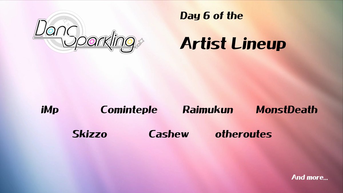 Artist Lineup [Day 6] (6/7)

iMp (<a href="/iMp95/">iMp</a>)
Cominteple (<a href="/cominteple/">cominteple</a>)
Raimukun (<a href="/raimukunb/">Raimukun ♪</a>)
MonstDeath (<a href="/MonstDeath/">MonstDeath @Idol - Rizline</a>)
Skizzo (facebook.com/skizzobeatbox)
Cashew (youtube.com/c/Cashew)
otheroutes 
(<a href="/otheroutes/">otheroutes + Project-L7</a> <a href="/R7iF/">iF (RouteSeven)</a> <a href="/TP_plus/">Jありがとうございます</a> <a href="/shima_1229/">しま兄（しまにぃ）/ Shima.EB</a>)