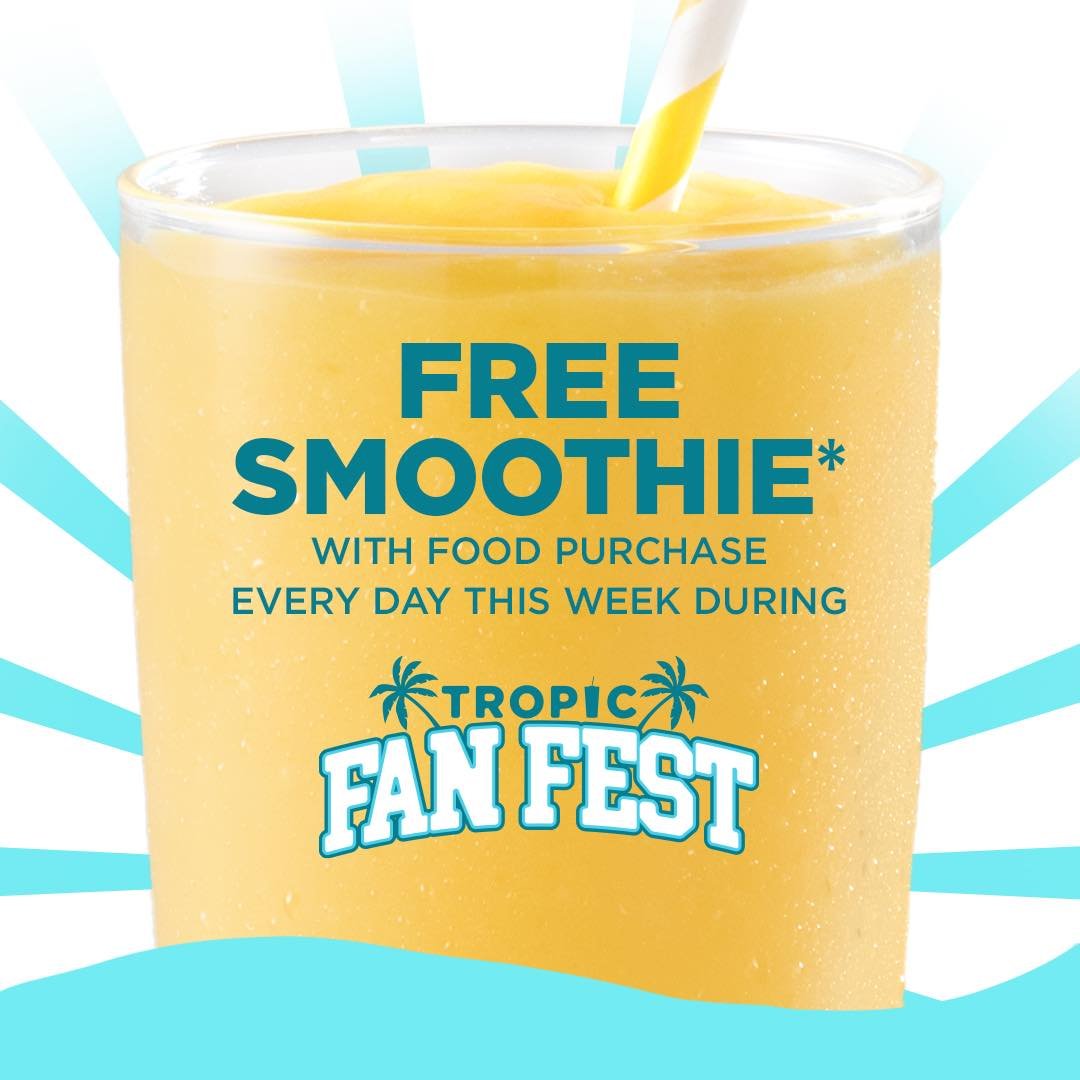 FREE smoothies*. EVERY day. ALL week. Now thru 11/13 with food purchase. Join Tropic Rewards to get in on Tropic Fan Fest! *Terms and conditions apply