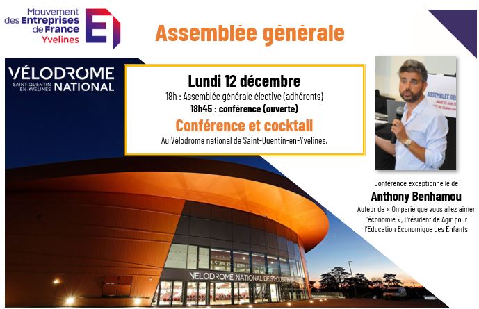 Le MEDEF Yvelines a le plaisir de vous convier à son Assemblée générale !
📌 Lundi 12 décembre 2022 dès 17h30
📌 18h : Assemblée générale statutaire
📌 18h45 : Conférence de Anthony Benhamou 
📌 19h30 : un cocktail suivra l'évènement
⏳S'inscrire : lnkd.in/eDwzwAgK