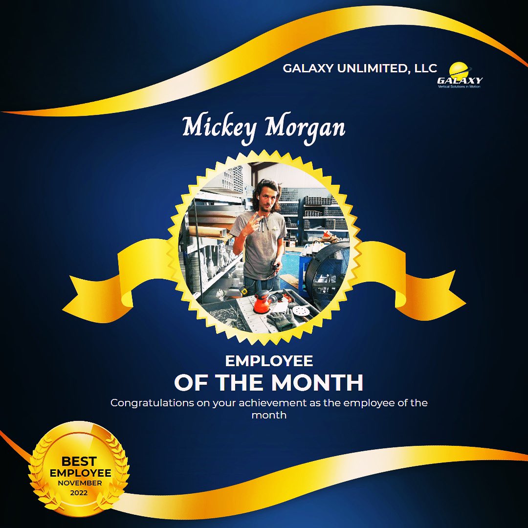 Congratulations to Mickey Morgan for being Employee of the Month for November. Galaxy Unlimited appreciates all of your hard work and dedication!