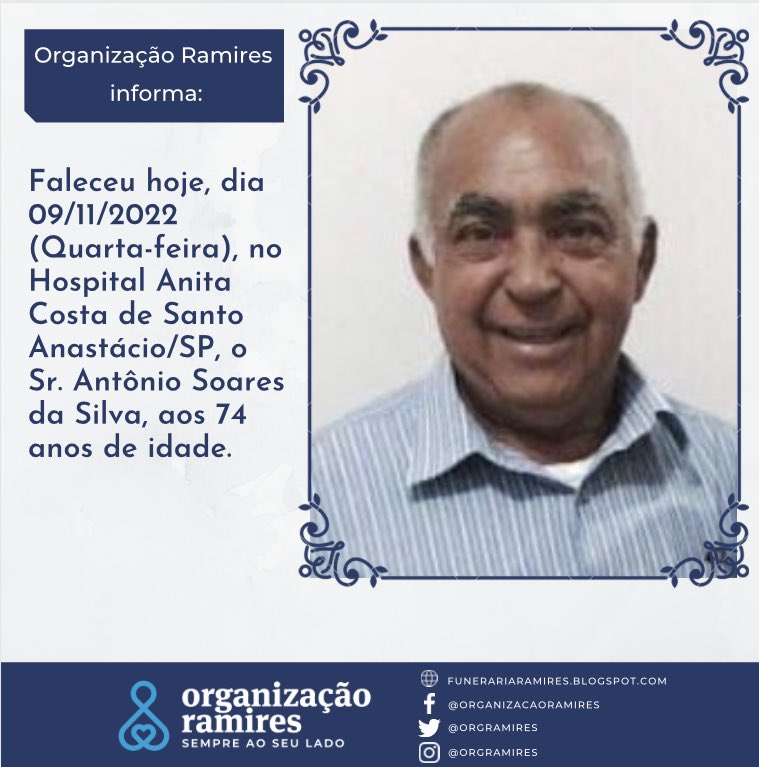 orgramires's tweet photo. Faleceu neste dia 09/11/2022 no Hosp Anita Costa de Sto Anastácio, o Sr. Antônio Soares da Silva, aos 74 anos. Será velado no Memorial Ramires, neste dia 09/11/2022, das 15:00 até às 22:00. Sepultamento será amanhã, dia 10/11/2022 (Quinta-feira), às 09:00 horas, em Sto Anastácio https://t.co/HxmYmxl1t0