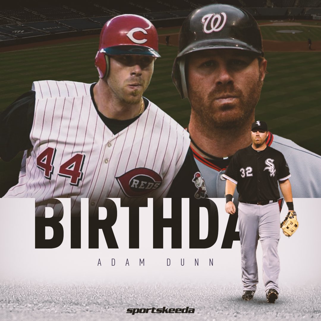 Happy Birthday to 2x All-Star, Adam Dunn!!    