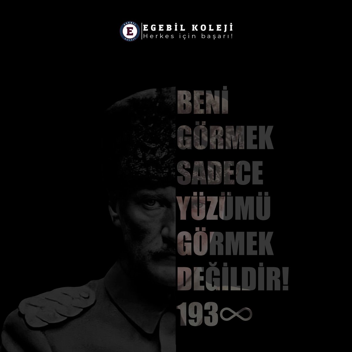 Atatürk’ü Görmek Sadece Yüzünü Görmek Değildir!
#BizeYakışanDuruşO’nunDuruşu
#SeninYolundaYürümekEnBüyükGururumuz
#Egebil
#10Kasım