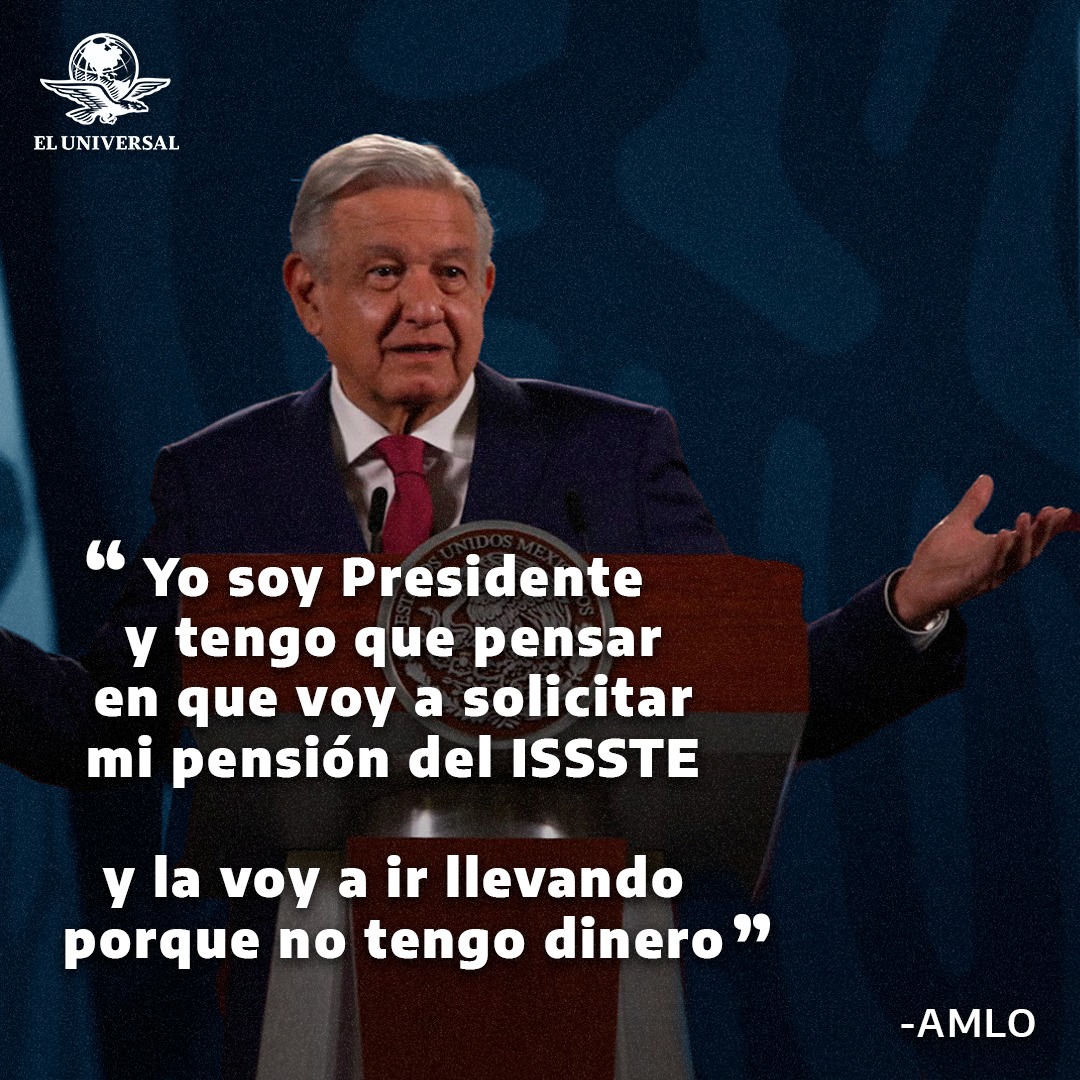 El_Universal_Mx's tweet image. 🔴 AMLO señala que solicitará su pensión. "Yo soy Presidente y tengo que pensar en que voy a solicitar mi pensión del ISSSTE y la voy a ir llevando porque no tengo dinero".