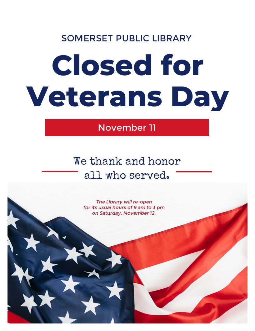 somersetlibrary's tweet photo. In honor of Veterans Day, the library will be closed Friday, November 11. We thank and honor all who served. https://t.co/sYiVZeG5bp