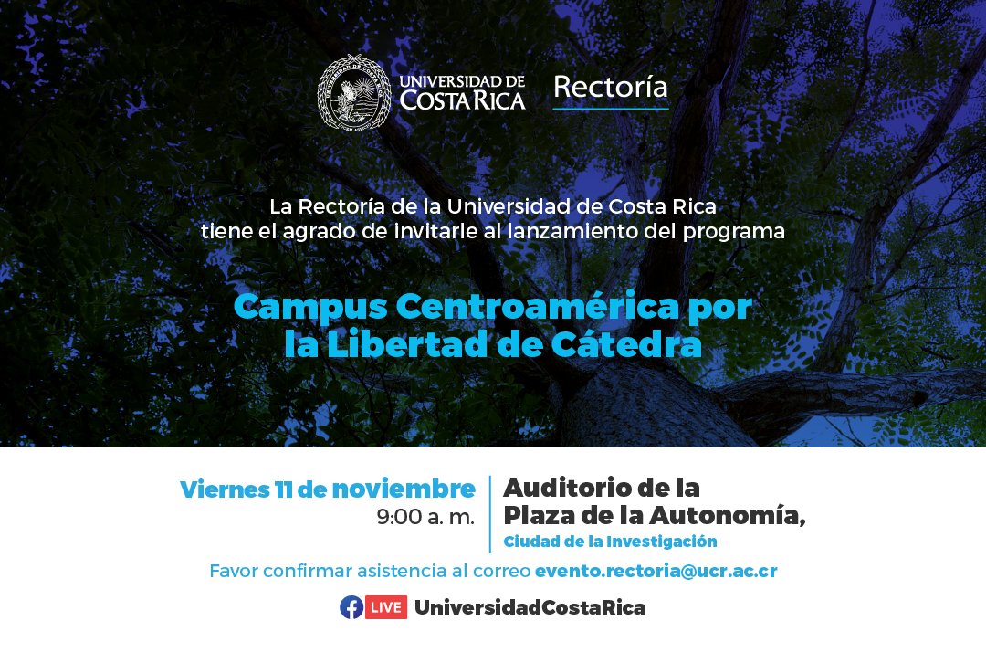 La Rectoría de la <a href="/UniversidadCR/">UCR</a> invita al lanzamiento del programa Campus Centroamérica por la Libertad de Cátedra, el viernes 11 de noviembre, 9:00 am, Auditorio de la Plaza de la Autonomía.
Se transmitirá por el Facebook Live de la UCR. Confirmaciones evento.rectoria@ucr.ac.cr