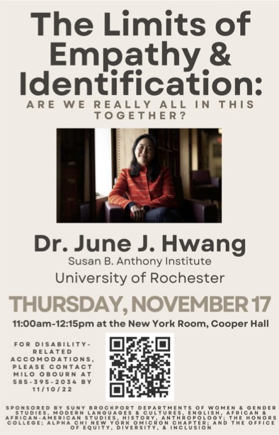 Talk: The Limits of Empathy and Identification—Are We Really All In This Together? Dr. June J. Hwang, Director, Susan B. Anthony Institute for Gender, Sexuality, and Women's Studies at the <a href="/UofR/">University of Rochester</a>, Th, 11/17, 11am-12:15pm @ New York Room, Cooper Hall, <a href="/Brockport/">SUNY Brockport</a>. #brockporthist