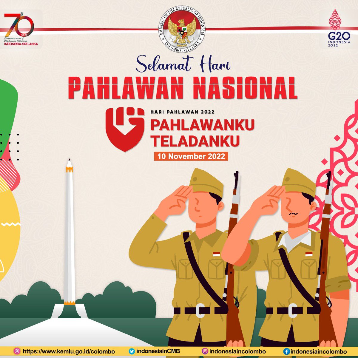 Selamat Hari Pahlawan Nasional.
'Pahlawanku Teladanku'

10 November 2022

#indonesiauntukdunia #IniDiplomasi #Indonesiaway #Indonesiaincolombo #IndonesiaG20 #IndonesiaSriLanka70Tahun #70YearsIndonesiaSriLanka #srilanka #Maldive #HariPahlawan