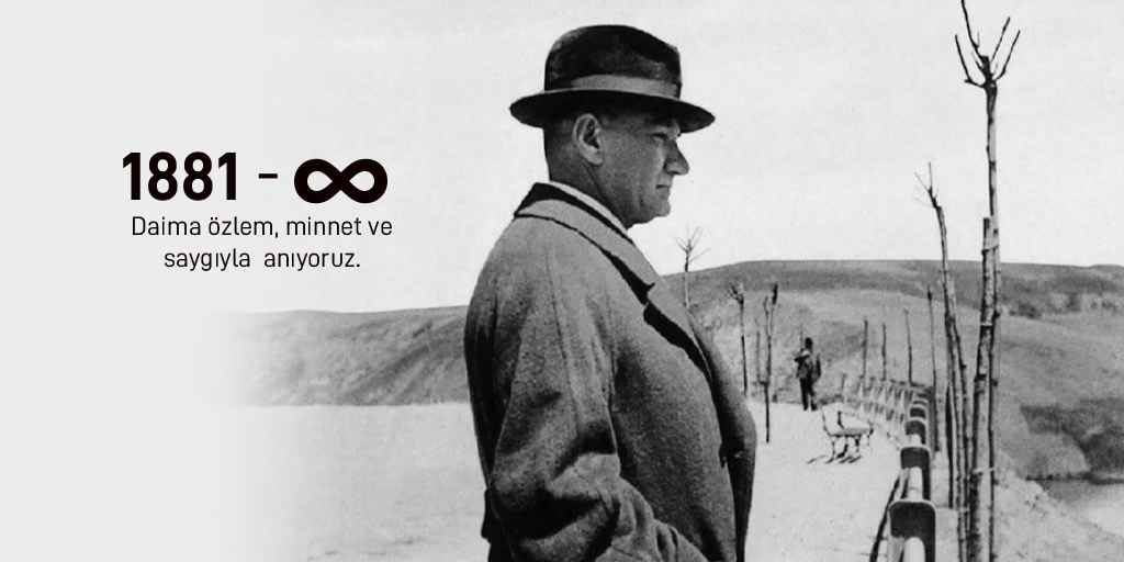 Daima özlem, minnet ve saygıyla anıyoruz. #10kasım