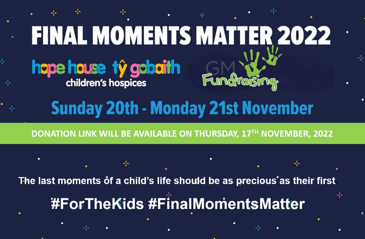 The #FinalMomentsMatter campaign with <a href="/HHTGhospices/">Hope House & Tŷ Gobaith Children's Hospices</a> ensures the final moments of a child's life are as precious as their first. Help us by donating what you can. Every donation made to GMF will be QUADRUPLED to Hope House. Donation link is live on 17.11 so get ready! #ForTheKids