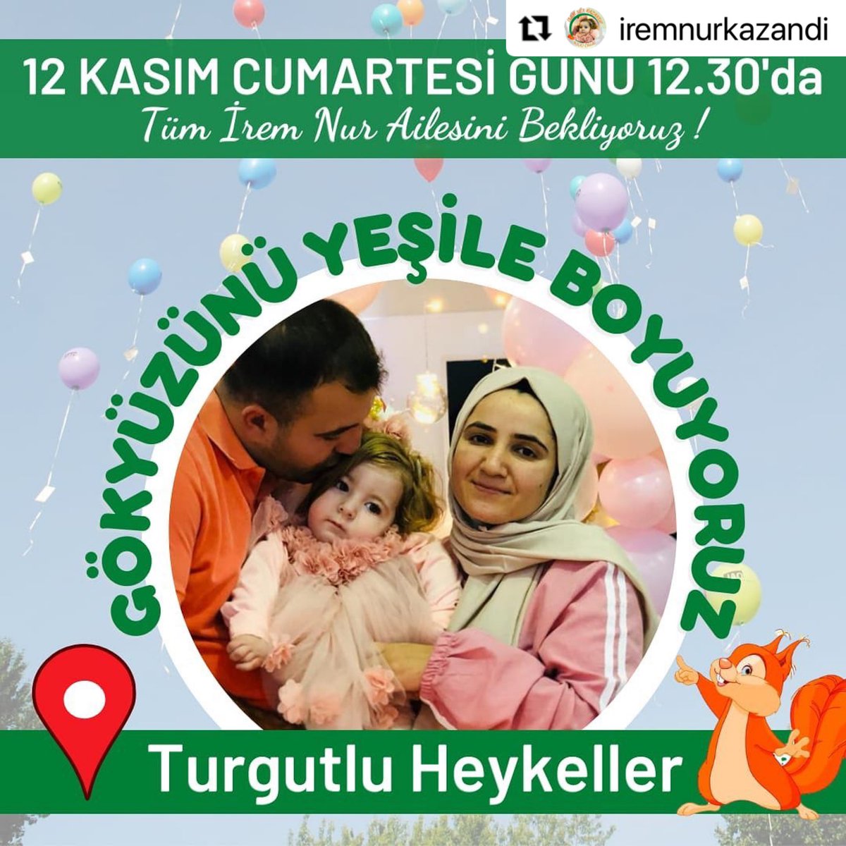 Herkese merhaba🌸🌸
Büyük mücadeleyle 19 ay sonra biten kampanyamızda sevincimizi paylaşmak için İrem Nur ailesi olarak emeği geçen tüm kahramanlarımızı aramızda görmekten mutluluk duyacağız💚
12 Kasım Cumartesi günü saat 12.30'da gökyüzünü yeşile boyamak için bekliyoruz😇
