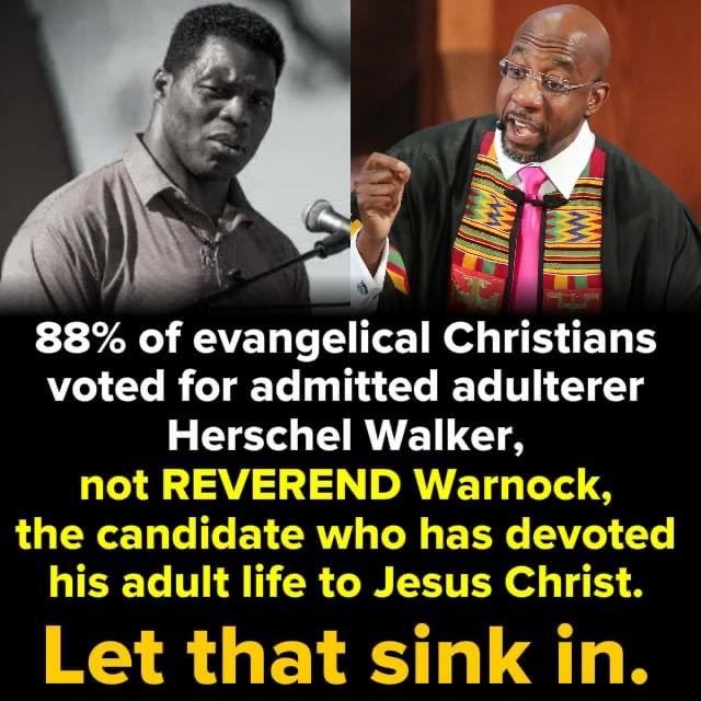 Why do Evangelical Christians vote for admitted adulterer Hershel Walker? He is a proven liar. He continues to lie about the abortions he paid for.