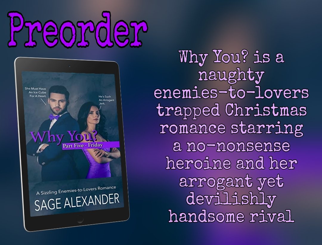 Why You? (Part Five - Friday)
        Sage Alexander

readerlinks.com/l/2961028

#sagealexander #whyyou #WhyYouSeries #enemiestolovers #enemiestoloversromance #contemporaryromance #hotreads #preorder #completeseries #bookseries #indieauthor #KindleUnlimited #PreOrderToday