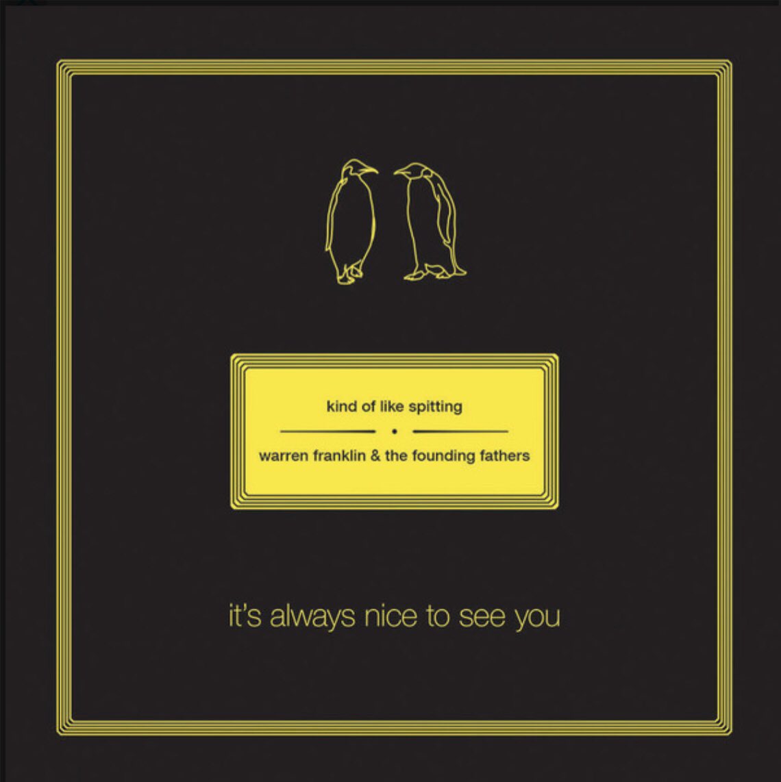 #黄色の含有率が高いジャケット展覧会

Kind Of Like Spitting / Warren Franklin &amp; The Founding Fathers
- It's Always Nice To See You

このスプリットも黄色使い

占有面積は小さいけど黒を背景によく映えます、黄色
