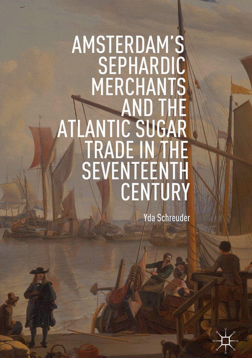 rosenthaliana's tweet photo. Yda Schreuder’s ‘Amsterdam’s Sephardic Merchants and the Atlantic Sugar Trade in the Seventeenth Century’ is ‘a very good overview of the different strands at play during this formative time in European colonialism’, writes Jessica V. Roitman: https://t.co/78ypwEZ66t https://t.co/BHBKEYHsaN