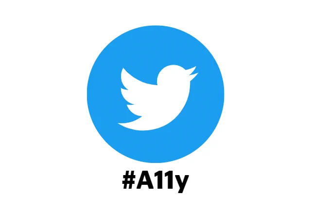 The Twitter logo with the #A11y below. 