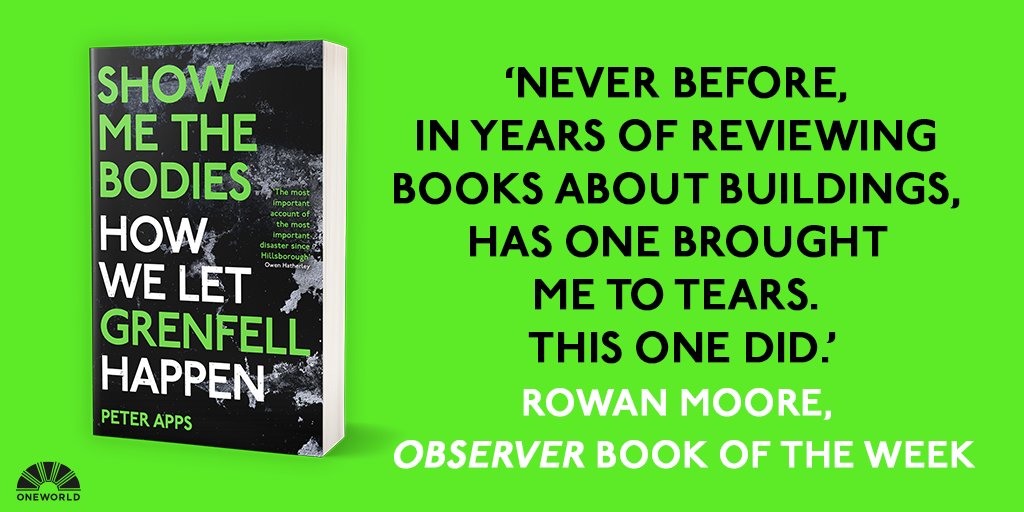 Oneworld Publications (@oneworldnews) on Twitter photo Today marks publication day of Show Me the Bodies: How We Let Grenfell Happen by <a href="/PeteApps/">Peter Apps</a>
'Show Me the Bodies will never leave the mind of anyone who reads it. The tragedy is that those who should read it probably won’t.' <a href="/guardian/">The Guardian</a>
bit.ly/ShowMetheBodies Today marks publication day of Show Me the Bodies: How We Let Grenfell Happen by <a href="/PeteApps/">Peter Apps</a>
'Show Me the Bodies will never leave the mind of anyone who reads it. The tragedy is that those who should read it probably won’t.' <a href="/guardian/">The Guardian</a>
bit.ly/ShowMetheBodies