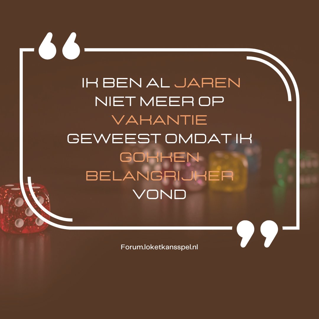 "ik ben al jaren niet meer op vakantie geweest, omdat ik gokken belangrijker vond" 
Praat mee op het forum en lees wat anderen vertellen over hun verslaving.