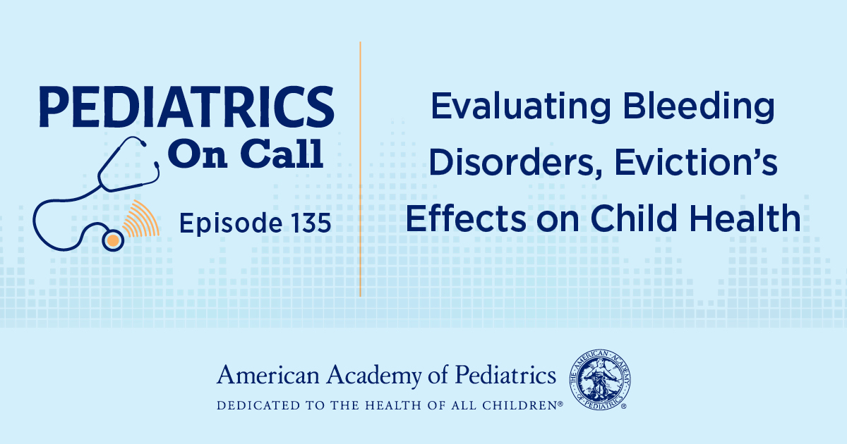 New on the pod-  Dr. James Anderst explains how to screen for bleeding disorders in cases of suspected trauma. Our hosts also talk about how household evictions affect child health. Listen here: aap.org/podcast