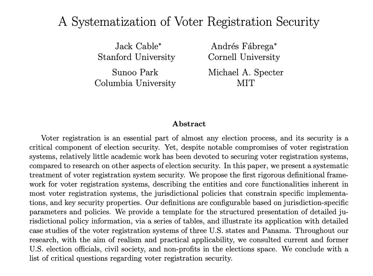 Excited to share new work with Andrés Fábrega, Sunoo Park, and <a href="/mspecter/">Michael A. Specter 👻</a> on securing voter registration systems!

We present the first formalization of voter registration systems, including security policies and a threat model.

Read it here: eprint.iacr.org/2022/1562
