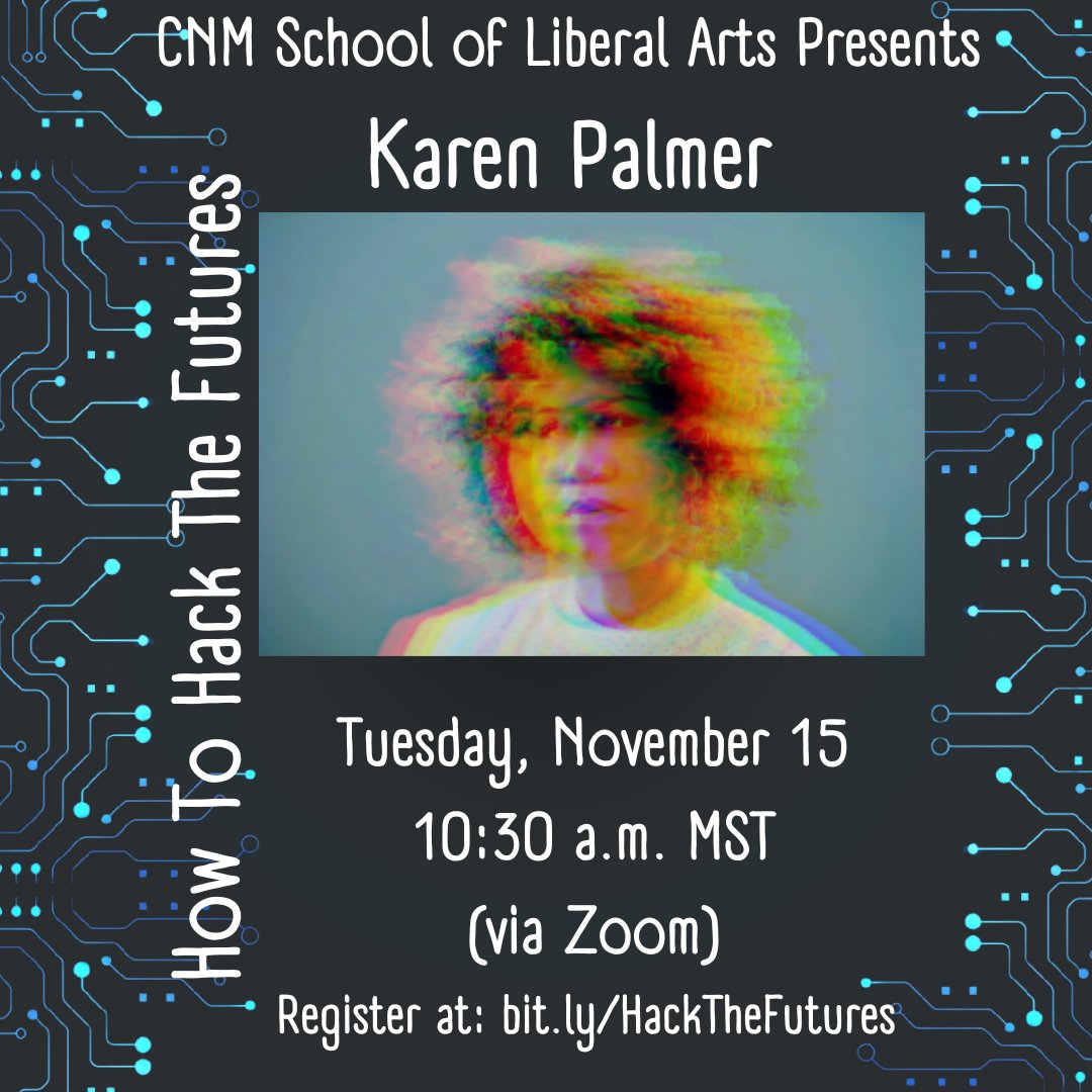 Join CNM's School of Liberal Arts for an interactive exploration of the present and discussion on why the futures need us with Karen Palmer. "How to Hack the Futures" is a free virtual event on 11/5 at 10:30 a.m. MST. Register at bit.ly/HackTheFutures #Futurisms #FutureStudies