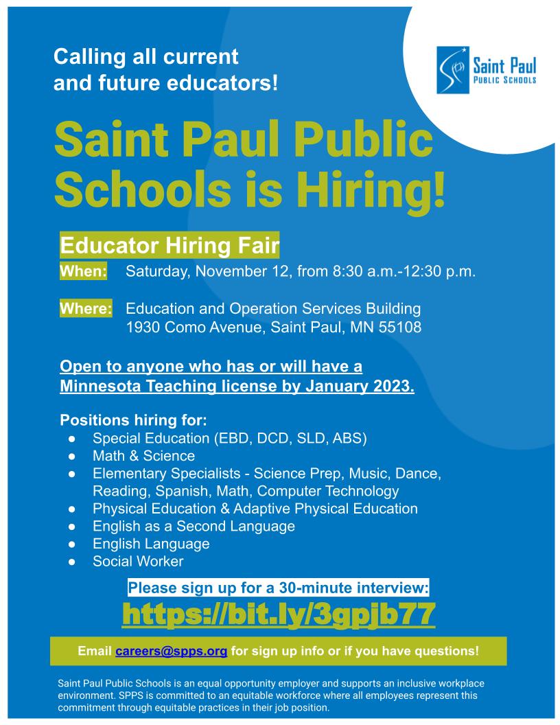 Calling all current and future educators, SPPS is #hiring! Join us on Saturday, Nov. 12, from 8:30 am to 12:30 pm for an in-person hiring fair. The event is open to anyone who has or will have an MN Teaching license by Jan. 2023. Sign up for an interview: bit.ly/3gpjb77