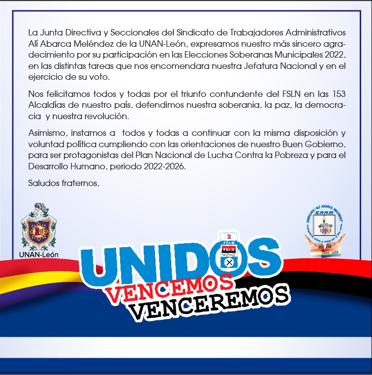 La Junta Directiva y Seccionales del Sindicato de Trabajadores Administrativos Alí Abarca Meléndez expresa su más sincero agradecimiento por su participación en las Elecciones Soberanas Municipales 2022 y en el ejercicio de su voto #UnidosVencemosVenceremos 🇳🇮✊🏽