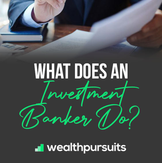What does an investment banker really do?

wealthpursuits.com/what-does-an-i…