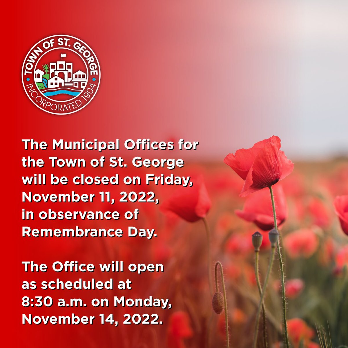 The Municipal Offices for the Town of St. George will be closed on Friday, November 11, 2022, in observance of #RemembranceDay.
The Office will open as scheduled at 8:30 a.m. on Monday, November 14, 2022.