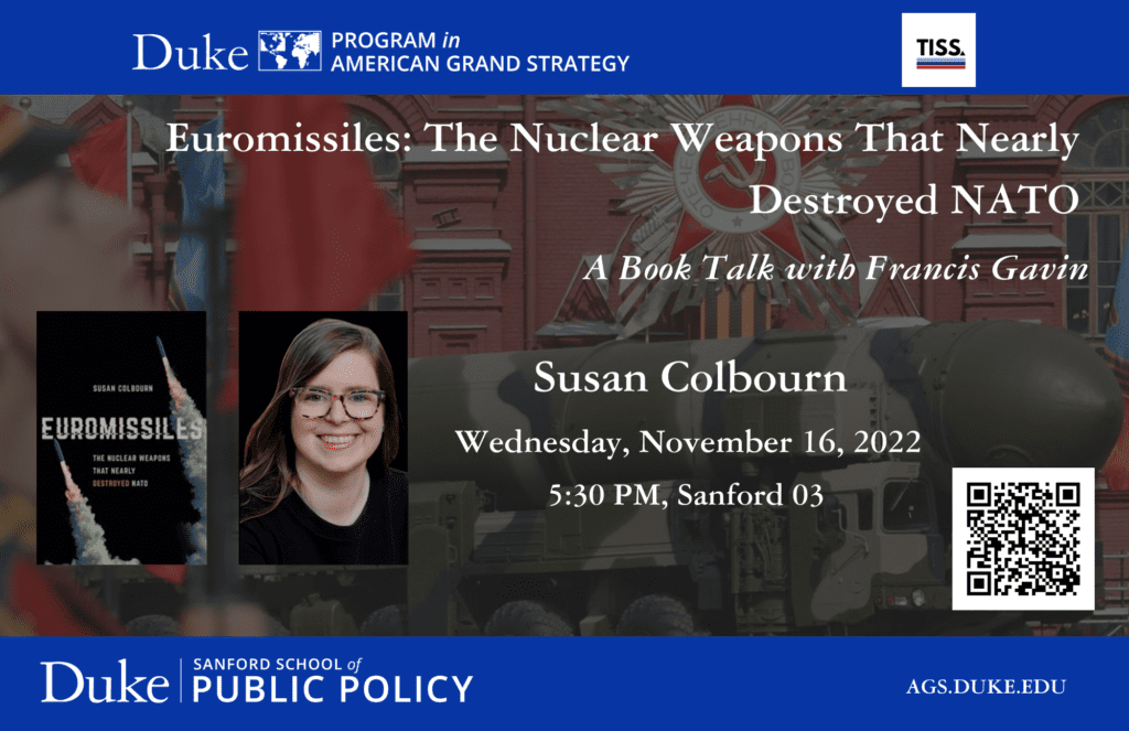 Triangle Institute for Security Studies (@tissnews) on Twitter photo Join us next week to celebrate the launch of @secolbourn's new book, Euromissiles: The Nuclear Weapons That Nearly Destroyed NATO!
November 16.
5:30pm.
<a href="/DukeSanford/">Sanford School of Public Policy</a> <a href="/duke_ags/">Duke Program in American Grand Strategy</a>
tiss-nc.org/event/book-lau… Join us next week to celebrate the launch of @secolbourn's new book, Euromissiles: The Nuclear Weapons That Nearly Destroyed NATO!
November 16.
5:30pm.
<a href="/DukeSanford/">Sanford School of Public Policy</a> <a href="/duke_ags/">Duke Program in American Grand Strategy</a>
tiss-nc.org/event/book-lau…
